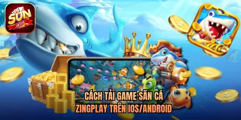 Cách tải game săn cá Zingplay trên iOS/Android