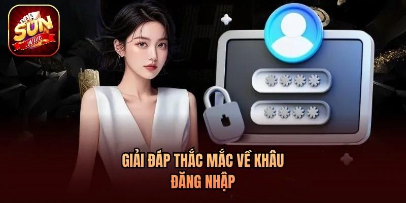 Giải đáp thắc mắc về khâu đăng nhập Giải đáp thắc mắc về khâu đăng nhập