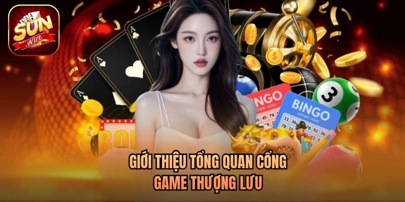 Giới thiệu tổng quan cổng game thượng lưu Giới thiệu tổng quan cổng game thượng lưu