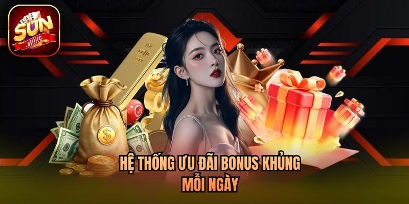 Hệ thống ưu đãi bonus khủng mỗi ngày Hệ thống ưu đãi bonus khủng mỗi ngày