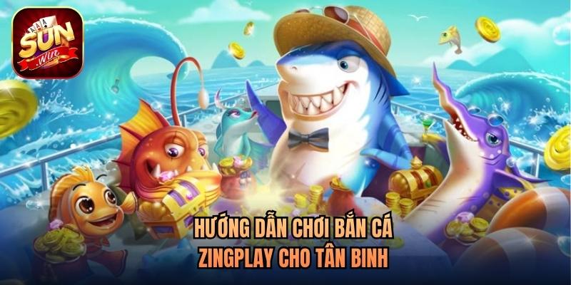 Hướng dẫn chơi bắn cá Zingplay cho tân binh