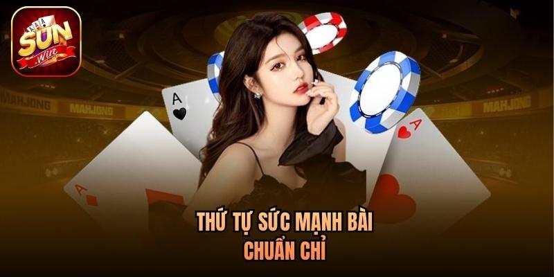 Thứ tự sức mạnh bài chuẩn chỉ